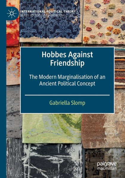 Hobbes Against Friendship: The Modern Marginalisation of an Ancient Political Concept