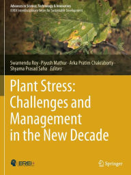 Title: Plant Stress: Challenges and Management in the New Decade, Author: Swarnendu Roy