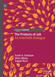 Title: The Protests of Job: An Interfaith Dialogue, Author: Scott A. Davison