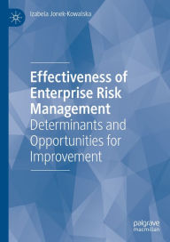 Title: Effectiveness of Enterprise Risk Management: Determinants and Opportunities for Improvement, Author: Izabela Jonek-Kowalska