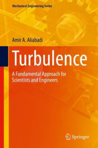 Title: Turbulence: A Fundamental Approach for Scientists and Engineers, Author: Amir A. Aliabadi