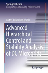 Title: Advanced Hierarchical Control and Stability Analysis of DC Microgrids, Author: Andrei-Constantin Braitor