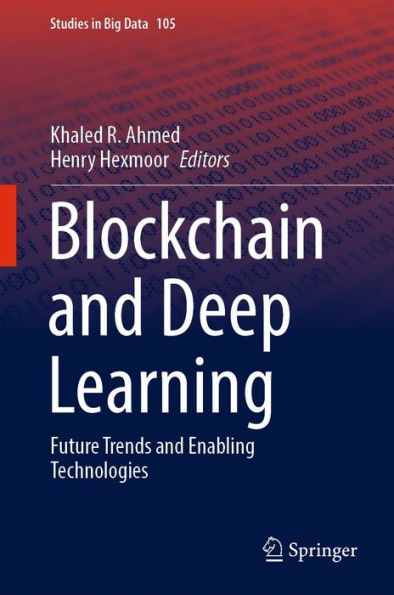 Blockchain and Deep Learning: Future Trends and Enabling Technologies