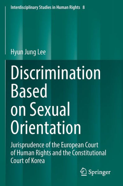 Discrimination Based on Sexual Orientation: Jurisprudence of the European Court Human Rights and Constitutional Korea