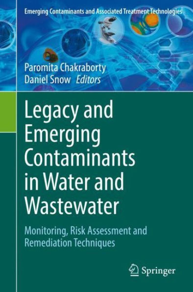 Legacy and Emerging Contaminants in Water and Wastewater: Monitoring, Risk Assessment and Remediation Techniques