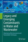 Legacy and Emerging Contaminants in Water and Wastewater: Monitoring, Risk Assessment and Remediation Techniques