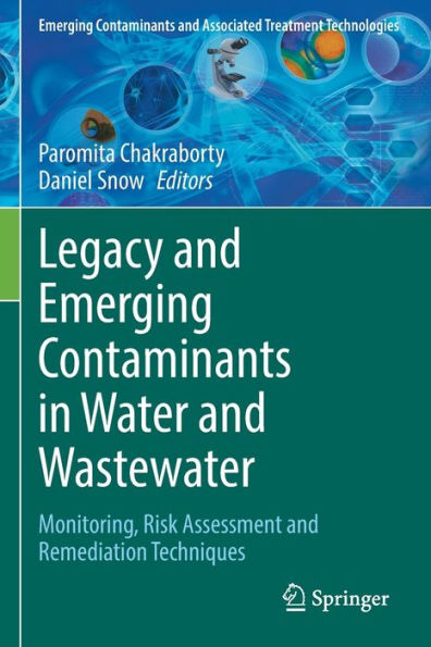 Legacy and Emerging Contaminants Water Wastewater: Monitoring, Risk Assessment Remediation Techniques