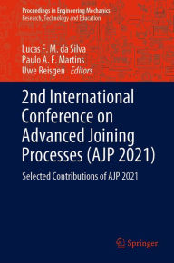 Title: 2nd International Conference on Advanced Joining Processes (AJP 2021): Selected Contributions of AJP 2021, Author: Lucas F. M. da Silva