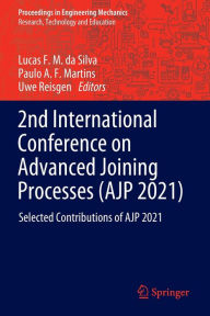 Title: 2nd International Conference on Advanced Joining Processes (AJP 2021): Selected Contributions of AJP 2021, Author: Lucas F. M. da Silva