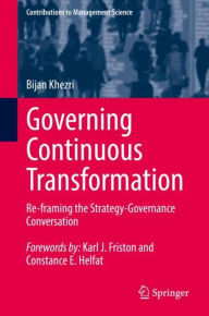Title: Governing Continuous Transformation: Re-framing the Strategy-Governance Conversation, Author: Bijan Khezri