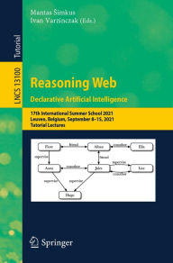 Title: Reasoning Web. Declarative Artificial Intelligence: 17th International Summer School 2021, Leuven, Belgium, September 8-15, 2021, Tutorial Lectures, Author: Mantas Simkus