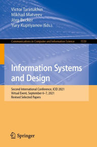 Title: Information Systems and Design: Second International Conference, ICID 2021, Virtual Event, September 6-7, 2021, Revised Selected Papers, Author: Victor Taratukhin