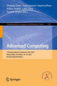 Title: Advanced Computing: 11th International Conference, IACC 2021, Msida, Malta, December 18-19, 2021, Revised Selected Papers, Author: Deepak Garg