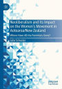Neoliberalism and its Impact on the Women's Movement in Aotearoa/New Zealand: Where Have All the Feminists Gone?