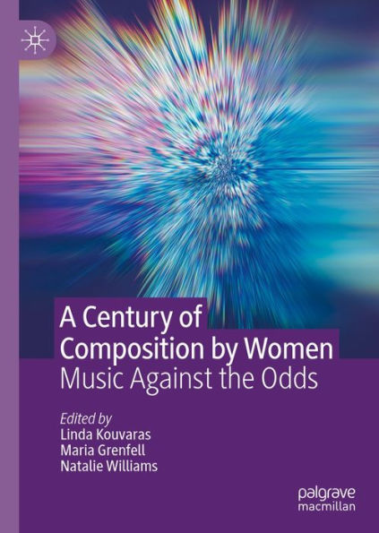 A Century of Composition by Women: Music Against the Odds