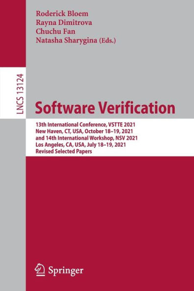 Software Verification: 13th International Conference, VSTTE 2021, New Haven, CT, USA, October 18-19, and 14th Workshop, NSV Los Angeles, CA, July Revised Selected Papers