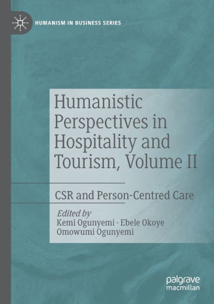 Humanistic Perspectives in Hospitality and Tourism, Volume II: CSR and Person-Centred Care