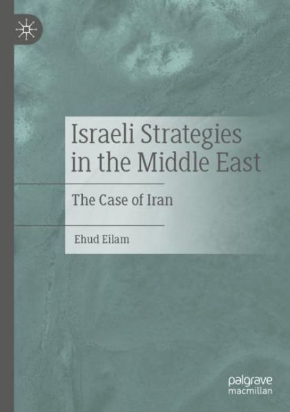 Israeli Strategies in the Middle East: The Case of Iran
