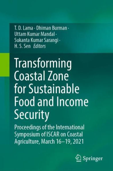 Transforming Coastal Zone for Sustainable Food and Income Security: Proceedings of the International Symposium ISCAR on Agriculture, March 16-19, 2021