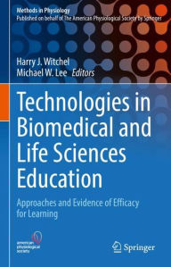 Title: Technologies in Biomedical and Life Sciences Education: Approaches and Evidence of Efficacy for Learning, Author: Harry J. Witchel