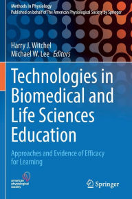 Title: Technologies in Biomedical and Life Sciences Education: Approaches and Evidence of Efficacy for Learning, Author: Harry J. Witchel