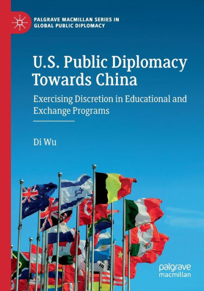 U.S. Public Diplomacy Towards China: Exercising Discretion Educational and Exchange Programs