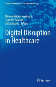 Title: Digital Disruption in Healthcare, Author: Nilmini Wickramasinghe