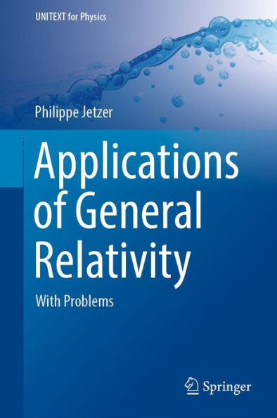 Applications of General Relativity: With Problems