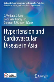 Title: Hypertension and Cardiovascular Disease in Asia, Author: C. Venkata S. Ram