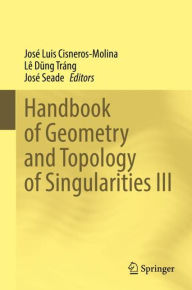 Title: Handbook of Geometry and Topology of Singularities III, Author: José Luis Cisneros-Molina