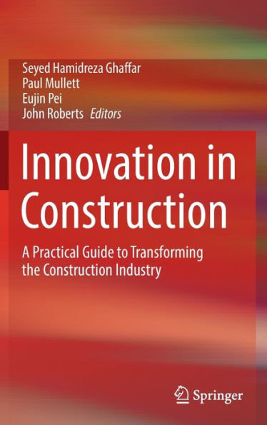 Innovation in Construction: A Practical Guide to Transforming the Construction Industry