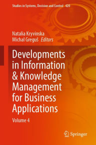 Title: Developments in Information & Knowledge Management for Business Applications: Volume 4, Author: Natalia Kryvinska