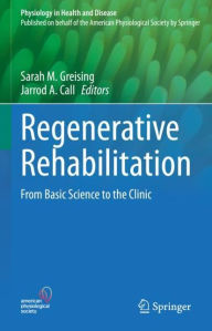 Title: Regenerative Rehabilitation: From Basic Science to the Clinic, Author: Sarah M. Greising