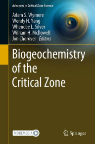 Title: Biogeochemistry of the Critical Zone, Author: Adam S. Wymore