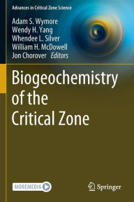 Title: Biogeochemistry of the Critical Zone, Author: Adam S. Wymore