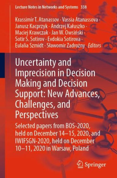 Uncertainty and Imprecision Decision Making Support: New Advances, Challenges, Perspectives: Selected papers from BOS-2020, held on December 14-15, 2020, IWIFSGN-2020, 10-11, 2020 Warsaw, Poland