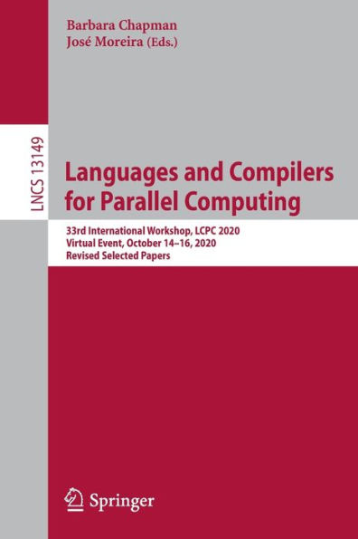 Languages and Compilers for Parallel Computing: 33rd International Workshop, LCPC 2020, Virtual Event, October 14-16, Revised Selected Papers