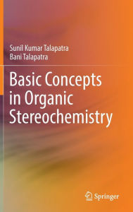 Title: Basic Concepts in Organic Stereochemistry, Author: Sunil Kumar Talapatra