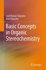 Title: Basic Concepts in Organic Stereochemistry, Author: Sunil Kumar Talapatra