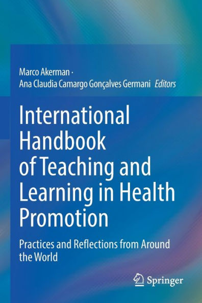 International Handbook of Teaching and Learning Health Promotion: Practices Reflections from Around the World