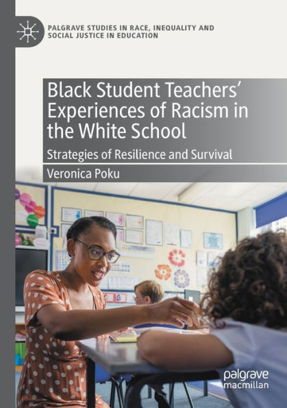 Black Student Teachers' Experiences of Racism the White School: Strategies Resilience and Survival