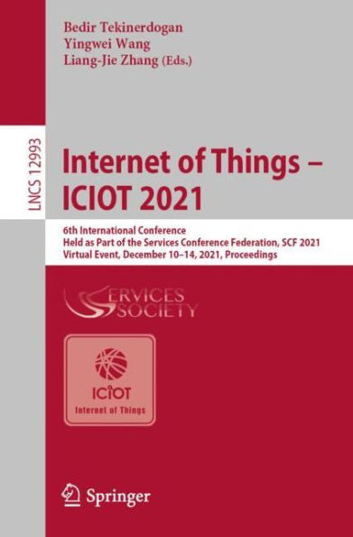 Internet of Things - ICIOT 2021: 6th International Conference, Held as Part the Services Conference Federation, SCF 2021, Virtual Event, December 10-14, Proceedings