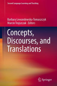 Title: Concepts, Discourses, and Translations, Author: Barbara Lewandowska-Tomaszczyk