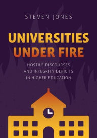 English audio books mp3 free download Universities Under Fire: Hostile Discourses and Integrity Deficits in Higher Education 9783030961060 by Steven Jones