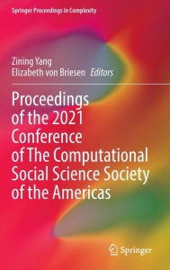 Title: Proceedings of the 2021 Conference of The Computational Social Science Society of the Americas, Author: Zining Yang