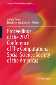 Title: Proceedings of the 2021 Conference of The Computational Social Science Society of the Americas, Author: Zining Yang