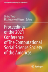 Title: Proceedings of the 2021 Conference of The Computational Social Science Society of the Americas, Author: Zining Yang