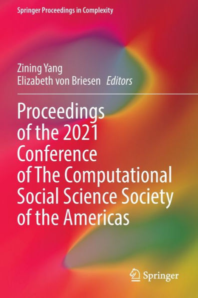 Proceedings of the 2021 Conference Computational Social Science Society Americas