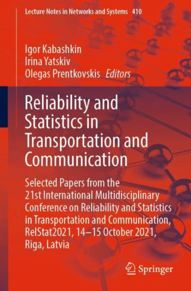 Reliability and Statistics Transportation Communication: Selected Papers from the 21st International Multidisciplinary Conference on Communication, RelStat2021, 14-15 October 2021, Riga, Latvia