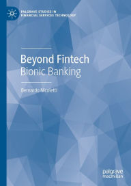 Title: Beyond Fintech: Bionic Banking, Author: Bernardo Nicoletti